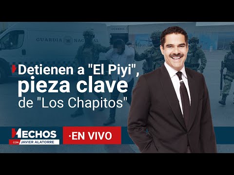 #ENVIVO | Detienen a El Piyi, clave de Los Chapitos | Hechos con Javier Alatorre 19/09/24