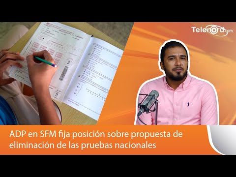 ADP en SFM fija posición sobre propuesta de eliminación de las pruebas nacionales