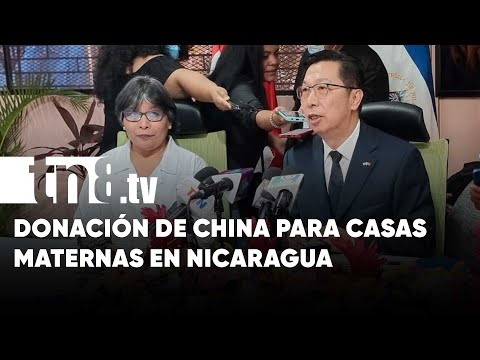 China donó a Nicaragua recursos económicos para casas maternas