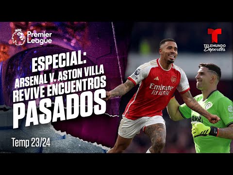 EN VIVO:  Lo mejor de “encuentros pasados” entre Arsenal v. Aston Villa de la Premier League