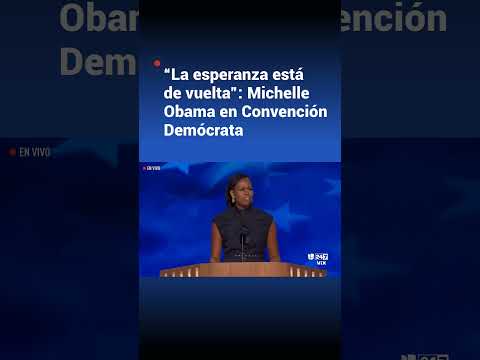 “¡Estados Unidos, la esperanza está de vuelta!“: Michelle Obama en la Convención Nacional Demócrata