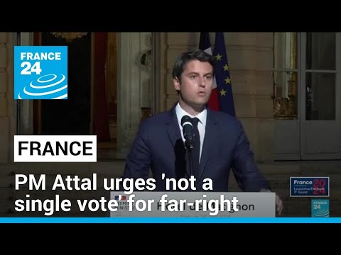 French PM Attal urges 'not a single vote' for far-right in 2nd round • FRANCE 24 English