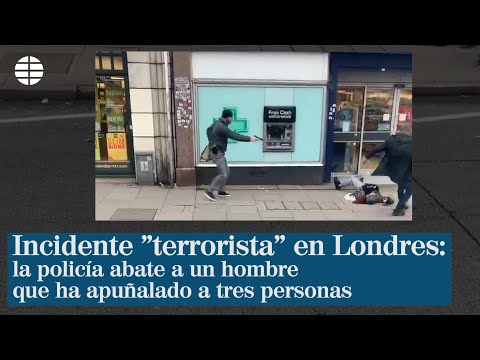 Incidente terrorista en Londres: la policía abate a un hombre que ha apuñalado a tres personas