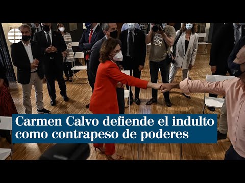 Carmen Calvo defiende los indultos para reequilibrar y contrapesar poderes del Estado