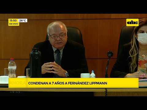Condenan a 7 años de prisión a Raúl Fernández Lippmann