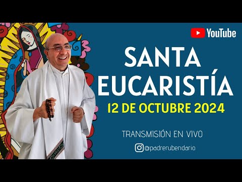 SANTA MISA DE HOY, 12 DE OCTUBRE DE 2024 ¡BIENVENIDOS!