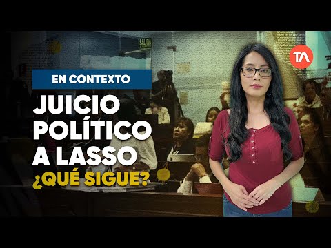 ¿Cómo avanza el juicio político a Guillermo Lasso?