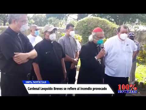 ?Cardenal Brenes desmiente a Rosario Murillo: fue un acto terrorista, planificado y no habían velas