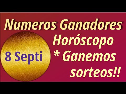 Horóscopo y Números para ganar hoy  8  de  Septiembre  2024 - Loteria, chance, chontico, sorteos