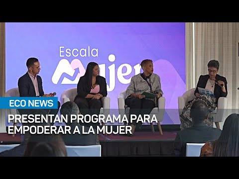 Presentan Escala Mujer, estrategia para el empoderamiento de la mujer microempresaria | #EcoNews