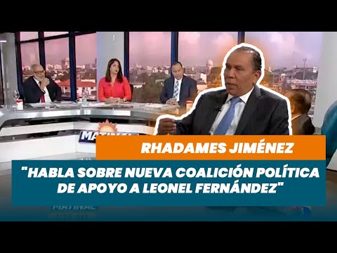 Rhadames Jiménez Habla sobre nueva coalición política de apoyo a Leonel Fernández | Matinal
