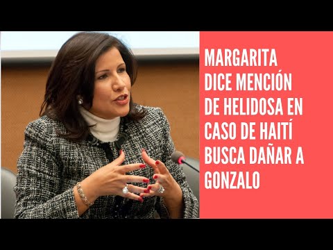 Margarita Cedeño dice mencionar a Helidosa en magnicidio busca dañar a Gonzalo Castillo