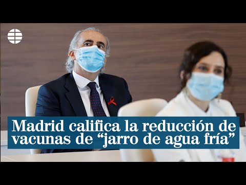 Madrid califica la reducción de vacunas para la región de jarro de agua fría