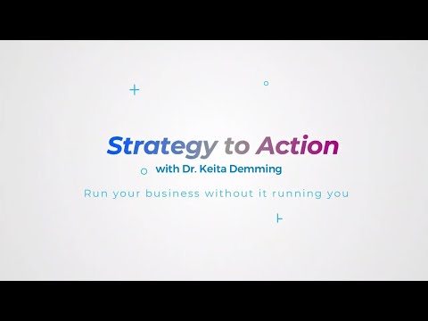Strategy to Action Podcast # 2 with Dr Keita Demming...Transforming your Business for Success