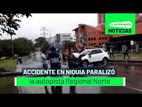 Accidente en Niquia paralizó la autopista Regional Norte - Teleantioquia Noticias