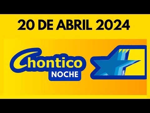 RESULTADO CHONTICO NOCHE del SABADO 20 de ABRIL de 2024  (ULTIMO SORTEO)