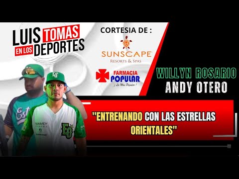 WILLIN ROSARIO & ANDY OTERO ENTRENAN CON LAS ESTRELLAS ORIENTALES