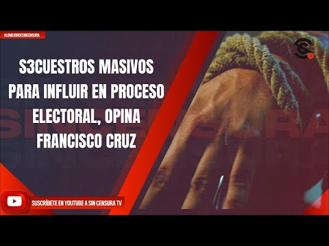 S3CUESTR0S MASIVOS PARA INFLUIR EN PROCESO ELECTORAL, OPINA FRANCISCO CRUZ