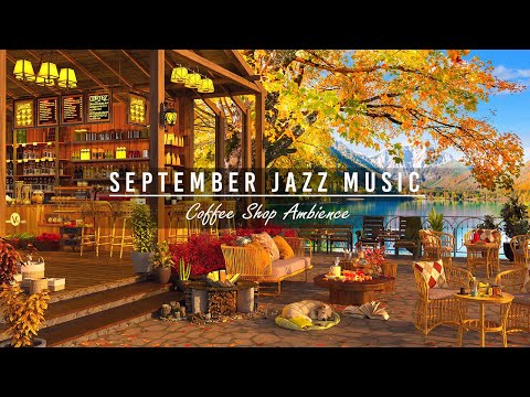 September Autumn Day Jazz to Relaxing in Cozy Autumn Coffee Shop Ambience ~ Smooth Jazz Instrumental