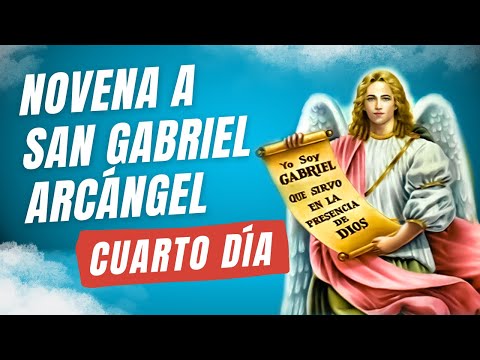 NOVENA A SAN GABRIEL ARCA?NGEL | PRI?NCIPE DE LOS IMPOSIBLES Y CASOS DIFI?CILES | DI?A CUARTO