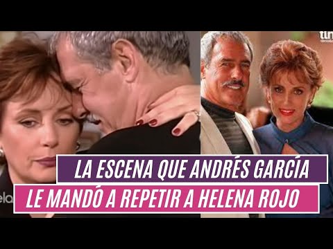 La razón por la que ANDRÉS GARCÍA  le hizo repetir una escena muy icónica a HELENA ROJO