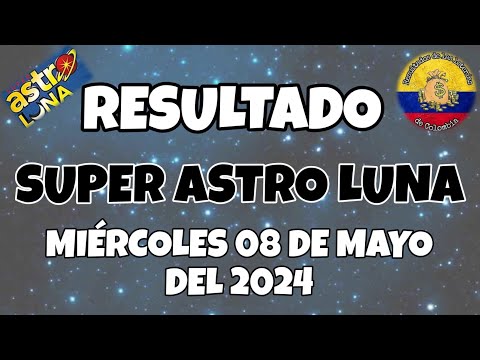 RESULTADO SUPER ASTRO LUNA DEL MIÉRCOLES 08 DE MAYO DEL 2024