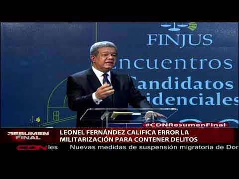 Leonel Fernández califica como un error la militarización para contener delitos