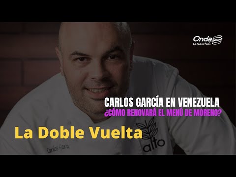 11-05-2022 | #LaDobleVuelta Carlos García viene a renovar el menú de Moreno