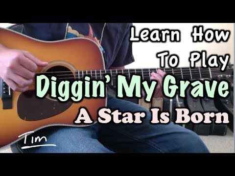 Diggin' My Grave Bradley Cooper, Lady Gaga A Star Is Born Guitar Lesson, Chords, Tutorial