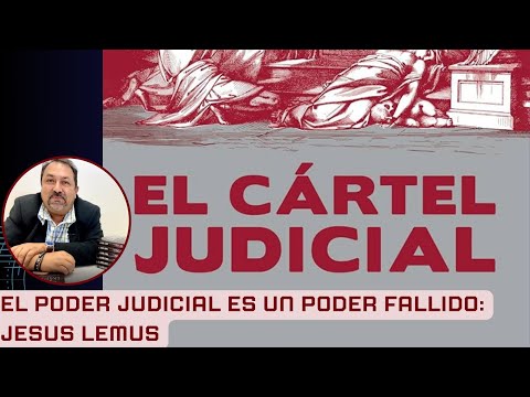 EL PODER JUDICIAL ES MÁS PELIGROSO QUE CUALQUIER CARTEL DE LA DROGA