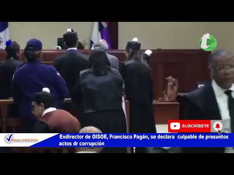 Exdirector de OISOE, Francisco Pagán, se declara  culpable de presuntos actos dr corrupción
