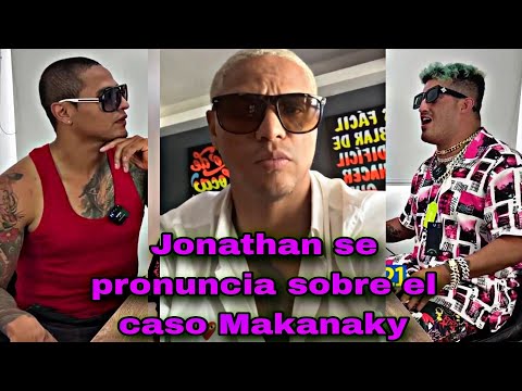 JONATHAN MAICELO SE DEFIENDE SOBRE EL CASO DE MAKANAKY LA REALEZA