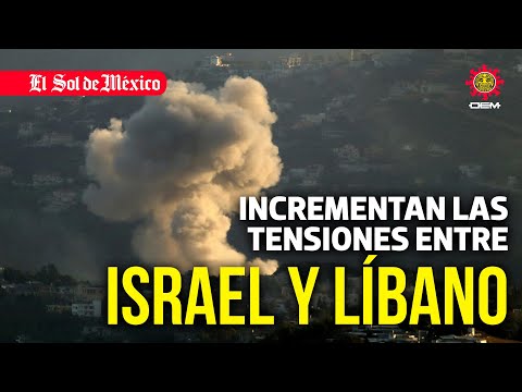 Incrementan las tensiones entre Israel y Líbano