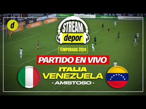 VENEZUELA VS. ITALIA EN VIVO  AMISTOSO INTERNACIONAL | STREAM DEPOR