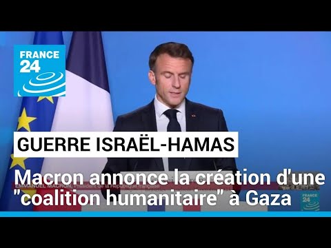 Macron annonce la création d'une coalition humanitaire pour les civils à Gaza • FRANCE 24