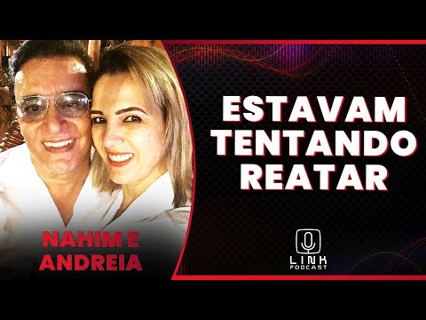 ANDREIA DE ANDRADE ESTEVE COM NAHIM ANTES DA TRAGÉDIA | LINK PODCAST