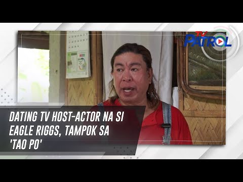 Dating TV host-actor na si Eagle Riggs, tampok sa 'Tao Po' | TV Patrol