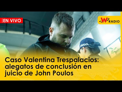 Caso Valentina Trespalacios: alegatos de conclusión en juicio de John Poulos