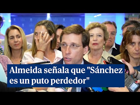 Almeida señala que Sánchez es un puto perdedor tras el resultado de las elecciones europeas