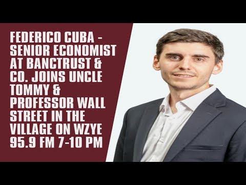 Federico Cuba - Senior Economist at BancTrust & Co. Joins  In The Village On WZYE 95.9 FM
