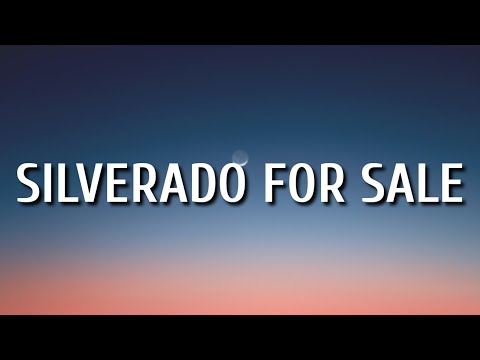 Morgan wallen - Silverado For Sale (Lyrics)