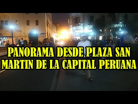 INFORME DESDE LA PLAZA SAN MARTIN DE LIMA DONDE SE ENCUENTRA TOMADO POR LA POLICIA..