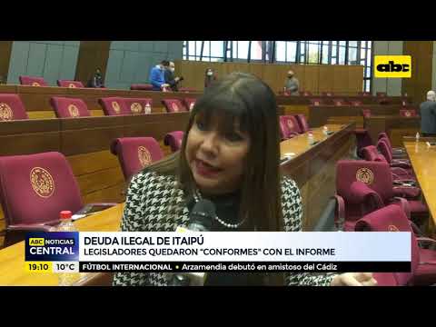 Deuda ilegal de Itaipú: Legisladores quedaron conformes con el informe