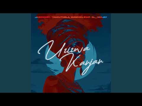 Why01.1 x Jazzworx & Thukuthela - Uzizwa Kanjan 2.0 (Vocal Remix) (feat. GL_Ceejay & MaWhoo)