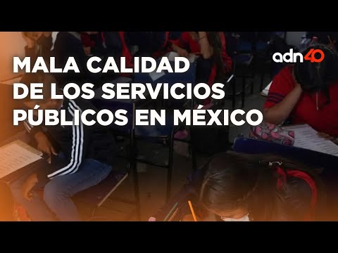 Mala Calidad en los servicios públicos de México, ¿lo que merecen los mexicanos?