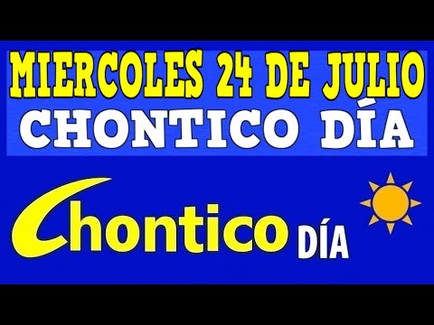 CHONTICO DIA Resultados del MIERCOLES 24 de JULIO de 2024