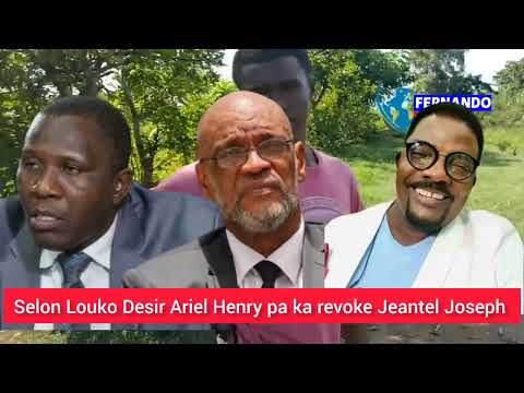 Selon Louko Desir Ariel Henry pa ka revoke Jeantel Joseph