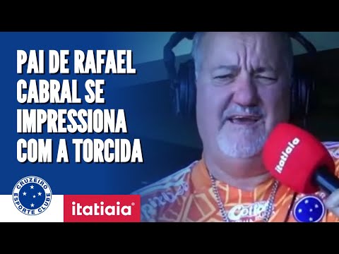 PAI DE RAFAEL CABRAL FICA IMPRESSIONADO COM A TORCIDA DO CRUZEIRO