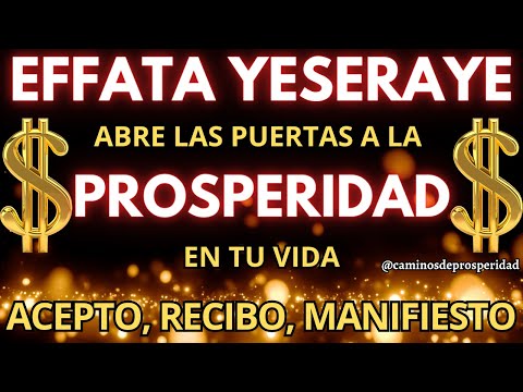 EFFATA YESERAYE: ¡DESBLOQUEA LA PROSPERIDAD Y MANIFIESTA ABUNDANCIA ESTA NOCHE!