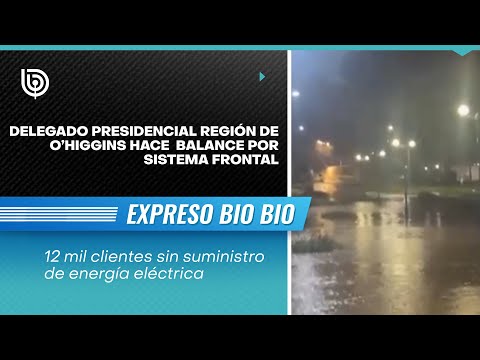 Delegado presidencial Región de O’Higgins hace balance por sistema frontal: 12 clientes sin luz